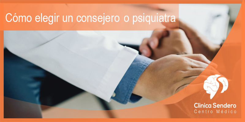 Cómo elegir un consejero o psiquiatra